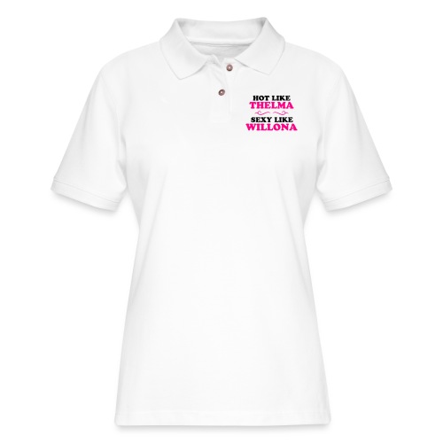 Hot Like Thelma - Sexy Like Wylona Shirt (light ty - Women's Pique Polo Shirt