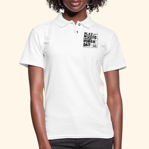 PLAY MUSIC ON THE PORCH DAY - Women's Pique Polo Shirt