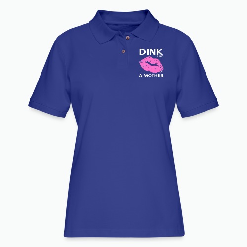 Pickleball Dink Like a Mother - Women's Pique Polo Shirt