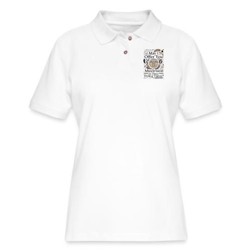 Mushroom in These Trying Times T-Shirt - Women's Pique Polo Shirt