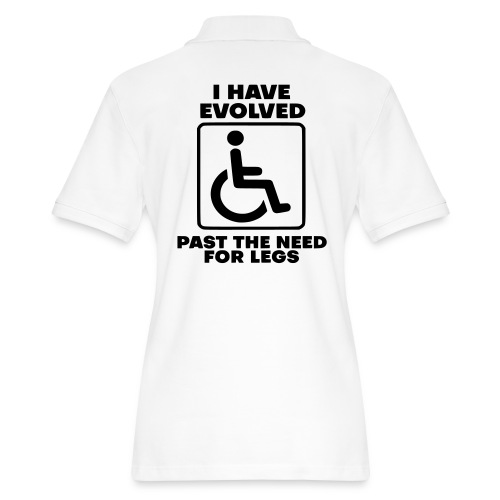 Evolved past the need for legs. Wheelchair humor - Women's Pique Polo Shirt