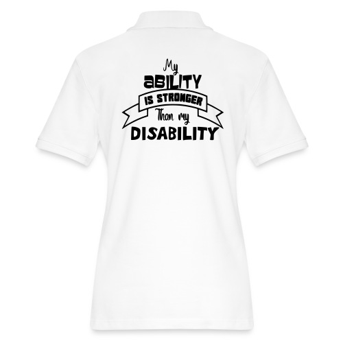 my ability is stronger than my disability - Women's Pique Polo Shirt