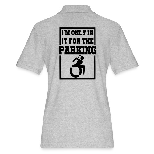 In the wheelchair for the parking. Humor * - Women's Pique Polo Shirt