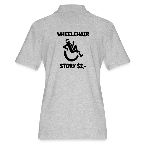 I tell you my wheelchair story for $2. Humor # - Women's Pique Polo Shirt