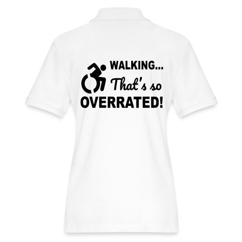Walking that is overrated. Wheelchair humor # - Women's Pique Polo Shirt