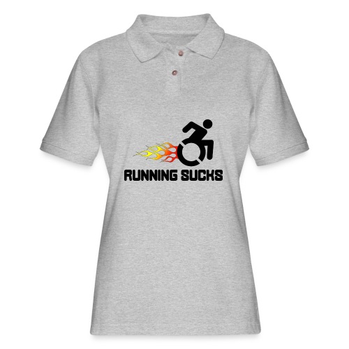 Wheelchair users hate running they think it sucks - Women's Pique Polo Shirt
