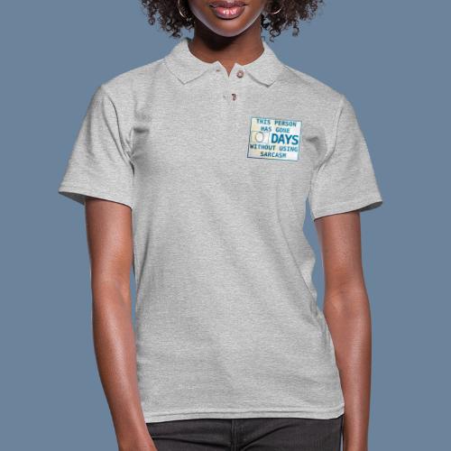 This Person Has Gone 0 Days Without Using Sarcasm - Women's Pique Polo Shirt