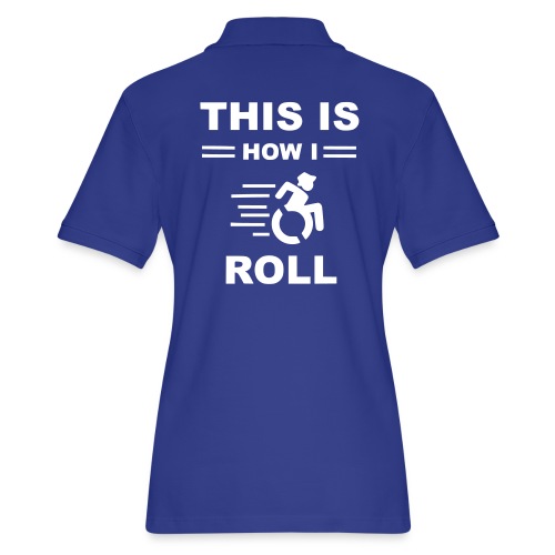 This is how i roll, wheelchair fun, humor - Women's Pique Polo Shirt