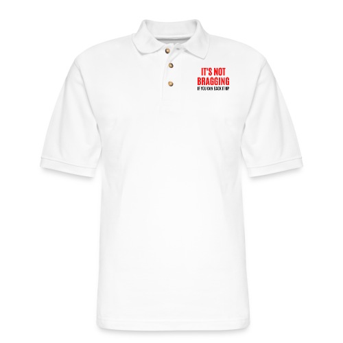 IT'S NOT BRAGGING If You Can Back It Up (red black - Men's Pique Polo Shirt