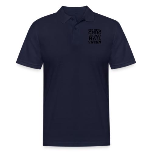 Eat Pussy Chug Whiskey Hail Satan (big black font) - Men's Pique Polo Shirt