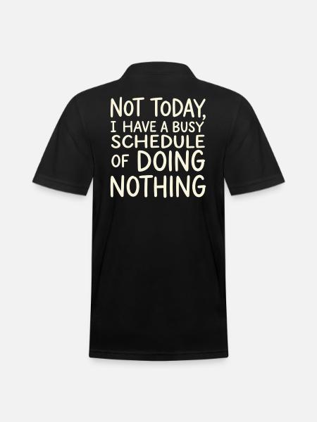 Not Today Busy Doing Nothing - Men's Pique Polo Shirt - black