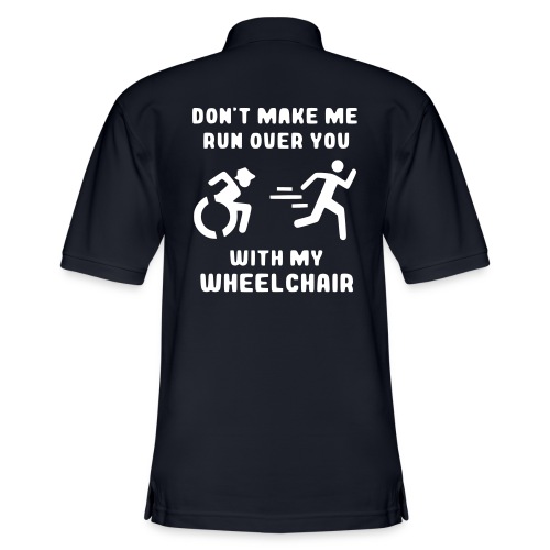 Don't make me run over you with my wheelchair # - Men's Pique Polo Shirt
