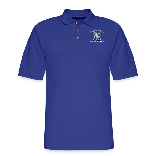 In a World of Spoons Be a Knife - Men's Pique Polo Shirt