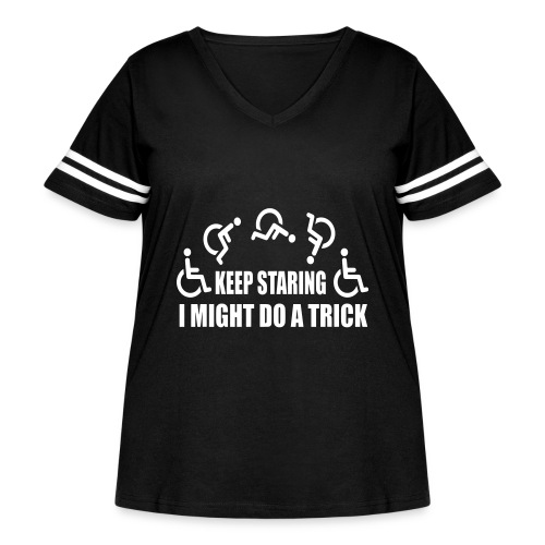 Keep staring I might do a trick with wheelchair * - Women's Curvy V-Neck Football Tee