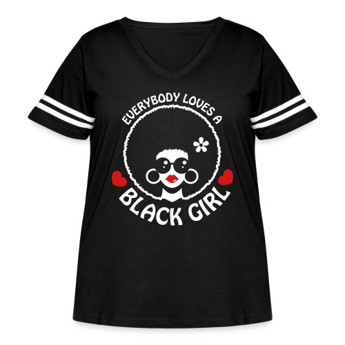 Everybody Loves A Black Girl - Version 3 Reverse - Women's Curvy Vintage Sports T-Shirt