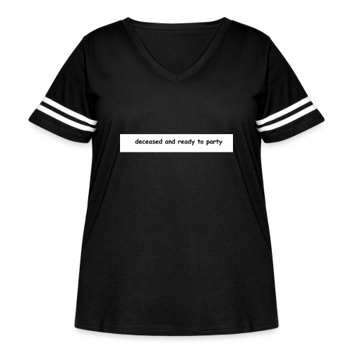 Deceased and ready to party - Women's Curvy V-Neck Football Tee