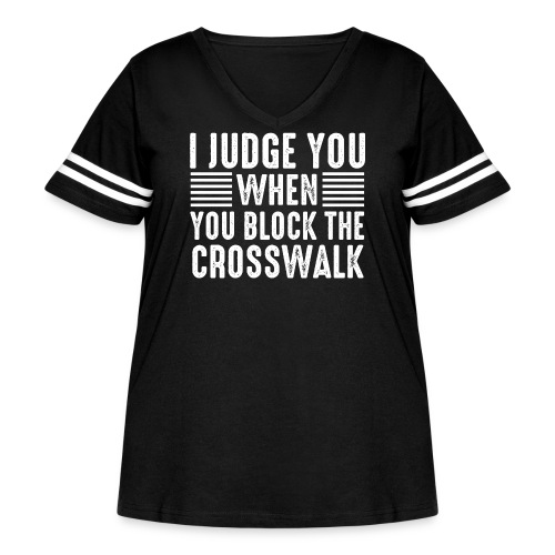 I Judge You When You Block the Crosswalk - Women's Curvy V-Neck Football Tee