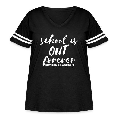 School is Out Forever Retired & Loving It Teacher - Women's Curvy Vintage Sports T-Shirt