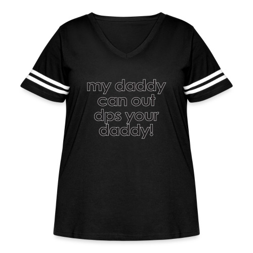 Warcraft baby: My daddy can out dps your daddy - Women's Curvy Vintage Sports T-Shirt