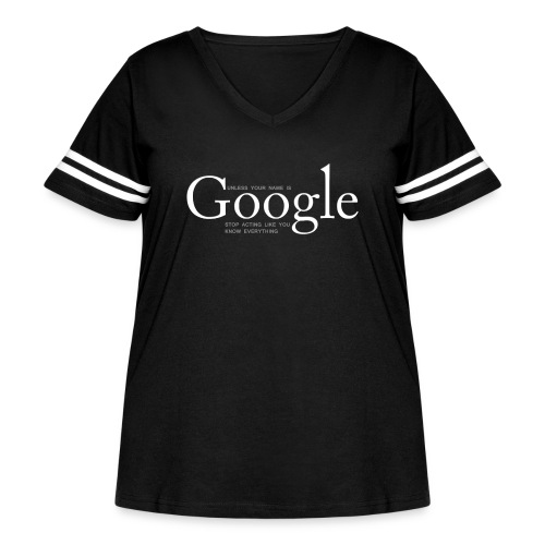 Unless your name is Google - Women's Curvy V-Neck Football Tee