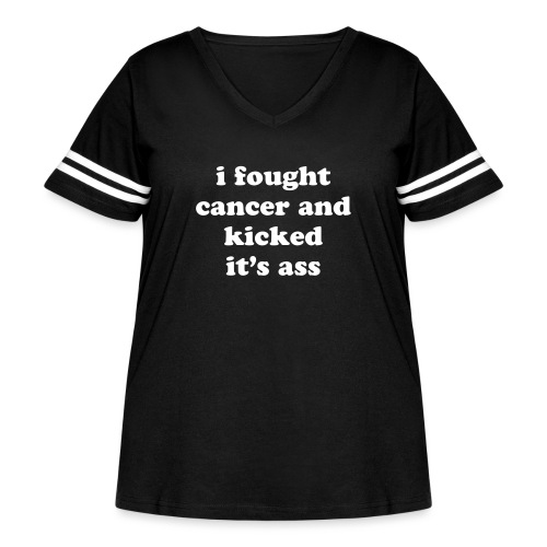 I Fought Cancer and Kicked It's Ass Survivor Quote - Women's Curvy V-Neck Football Tee