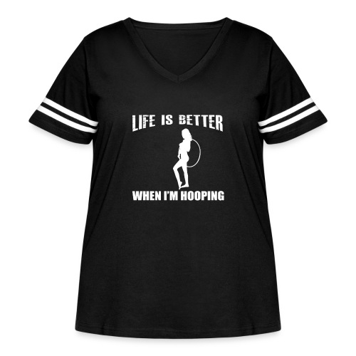 Life is Better When I'm Hooping - Women's Curvy Vintage Sports T-Shirt