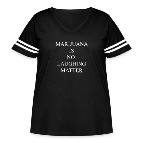 Marijuana Is No Laughing Matter - Women's Curvy Vintage Sports T-Shirt