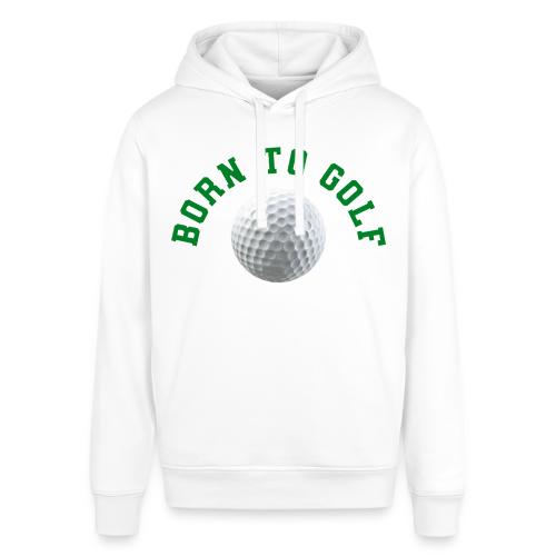 Born to Golf - Stanley/Stella Sounder Side Pocket Hoodie