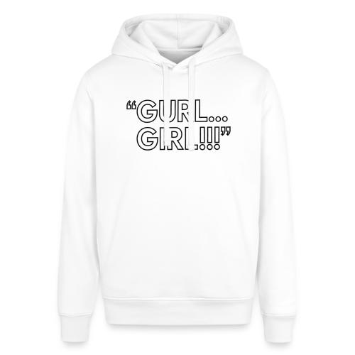GURL… GIRL!!! Meme Quote Typography - Stanley/Stella Sounder Side Pocket Hoodie
