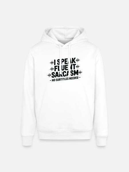 I Speak Fluent Sarcasm - Stanley/Stella Sounder Side Pocket Hoodie - white