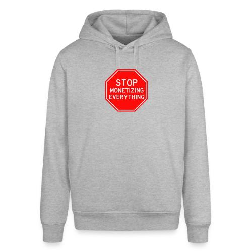 STOP MONETIZING EVERYTHING - Stanley/Stella Sounder Side Pocket Hoodie