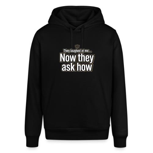They Laughed at Me Now They Ask How | Motivational - Stanley/Stella Sounder Side Pocket Hoodie