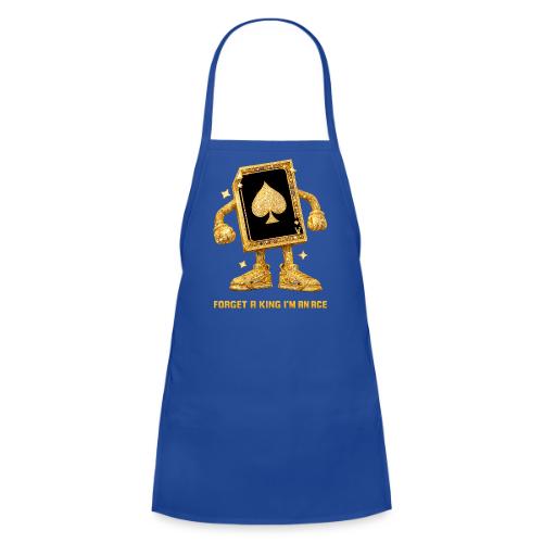 Forget A King I'm An Ace - Kids' Apron