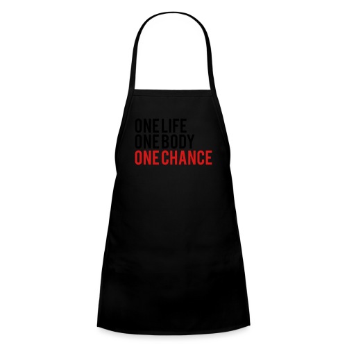 One Life One Body One Chance - Kids' Apron