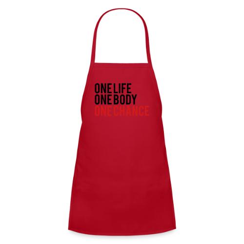 One Life One Body One Chance - Kids' Apron