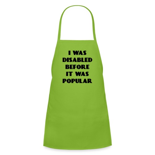 I was disabled before it was popular * - Kids' Apron