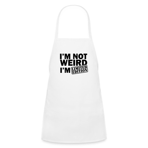 I'm not weird, i'm a limitted edition * - Kids' Apron