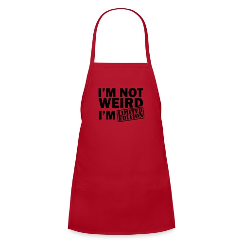 I'm not weird, i'm a limitted edition * - Kids' Apron