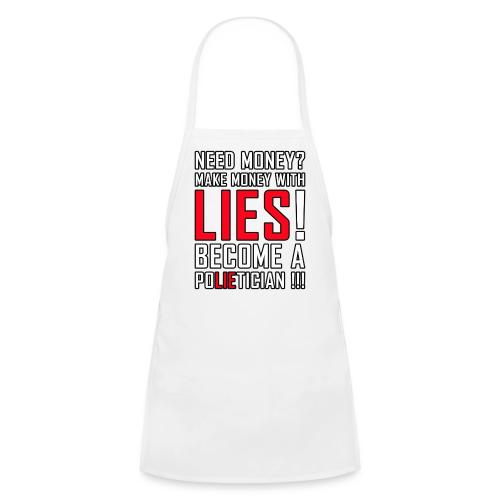 Lies Pay: Become a PoLIEtician Satire - Kids' Apron