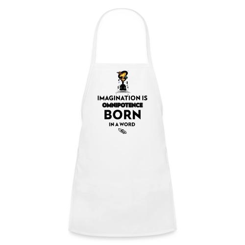 Imagination Is Omnipotence - Kids' Apron