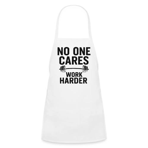No One Cares, Work Harder – Gritty Motivational - Kids' Apron