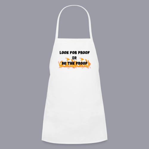 LOOK FOR PROOF OR BE THE PROOF - FIRE - Kids' Apron