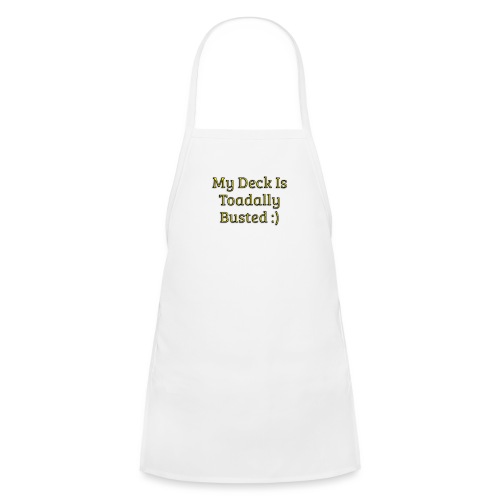 My deck is toadally busted - Kids' Apron