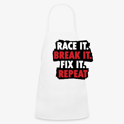 race it break it fix it repeat - Kids' Apron