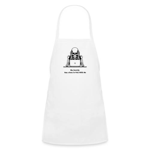 My Anxiety Has a Bone to Pick With Me T-Shirt - Kids' Apron