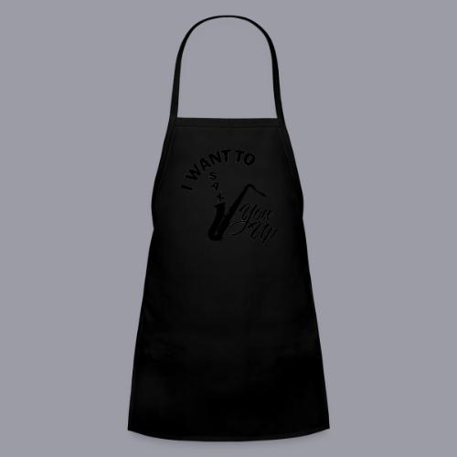 I WANT TO SAX YOU UP - Kids' Apron