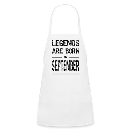 Legends are born in September - Kids' Apron