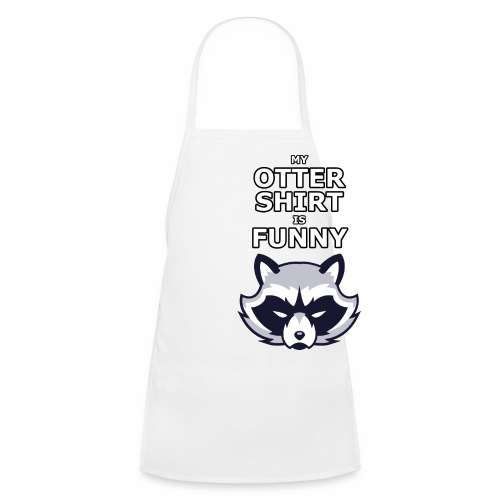 My Otter Shirt Is Funny - Kids' Apron