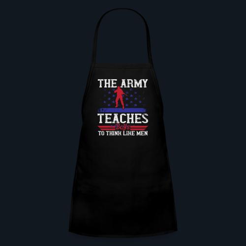 The Army Teaches Boys To Think Like Men - Kids' Apron