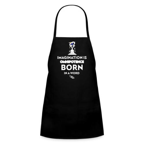 Imagination Is Omnipotence - Kids' Apron